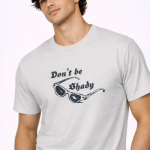 Don't Be Shady Graphic Tee